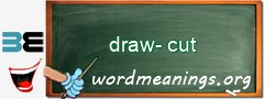 WordMeaning blackboard for draw-cut